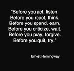 before-you-act-listen-before-you-react-think-before-you-spend-earn-before-you-criticize-wait-bef.jpg